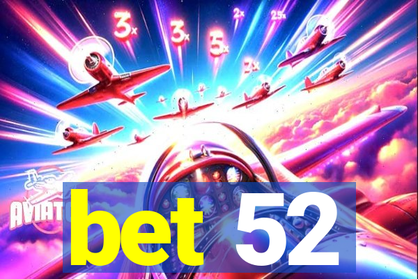 bet 52